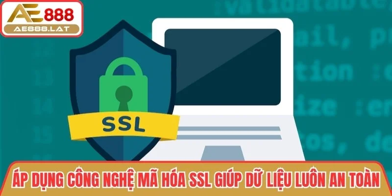 Công nghệ mã hóa SSL giúp dữ liệu luôn an toàn