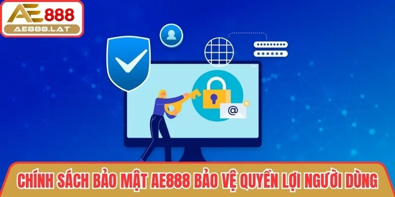 Chính sách bảo mật AE888 bảo vệ quyền lợi người dùng
