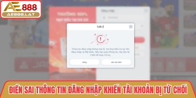 Điền sai thông tin đăng nhập khiến tài khoản bị từ chối
