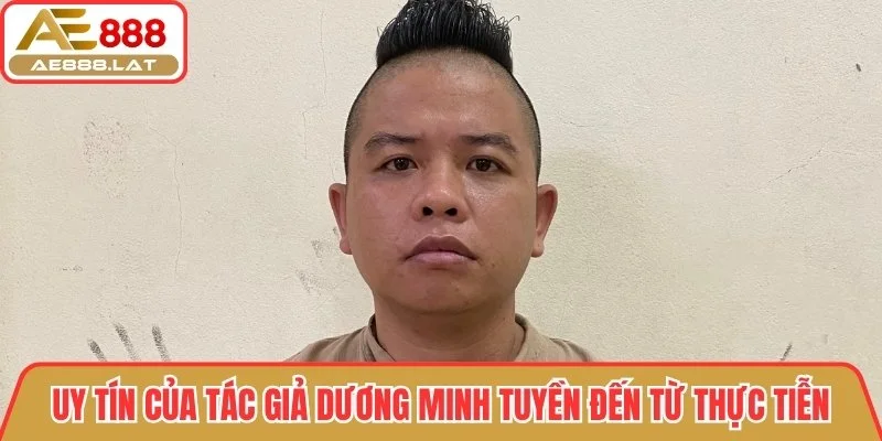 Uy tín của Dương Minh Tuyền đến từ thực tiễn